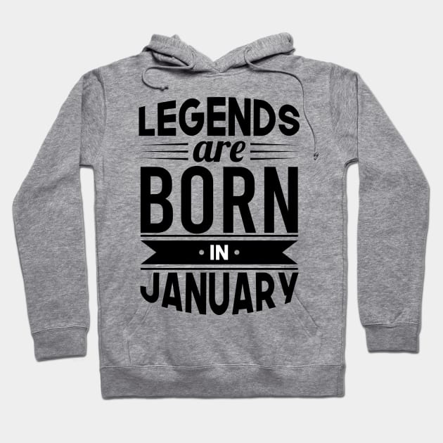 Legends Are Born In January - Gift Idea Hoodie by Fluen